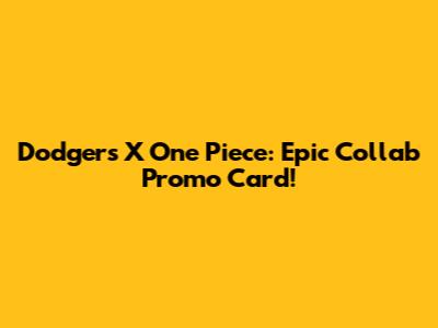Dodgers X One Piece: Epic Collab Promo Card!