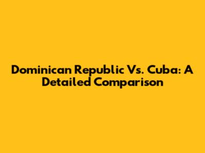 Dominican Republic Vs. Cuba: A Detailed Comparison