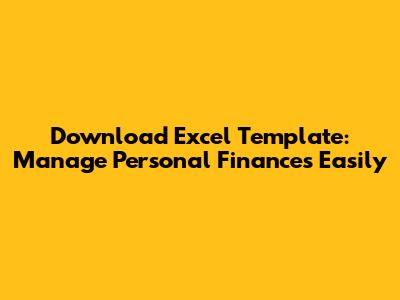 Download Excel Template: Manage Personal Finances Easily