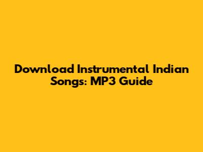 Download Instrumental Indian Songs: MP3 Guide