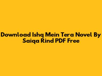 Download Ishq Mein Tera Novel By Saiqa Rind PDF Free