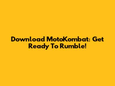 Download MotoKombat: Get Ready To Rumble!