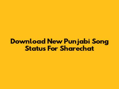 Download New Punjabi Song Status For Sharechat
