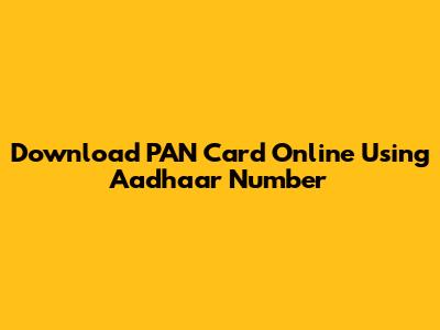 Download PAN Card Online Using Aadhaar Number