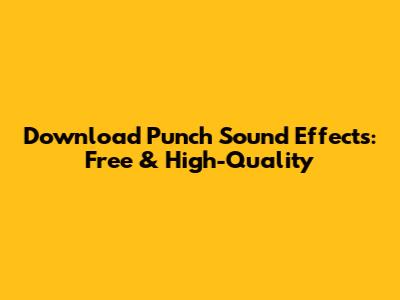 Download Punch Sound Effects: Free & High-Quality