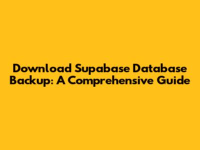 Download Supabase Database Backup: A Comprehensive Guide