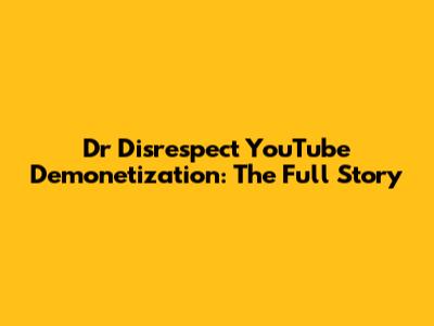 Dr Disrespect YouTube Demonetization: The Full Story
