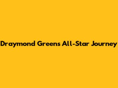 Draymond Green's All-Star Journey