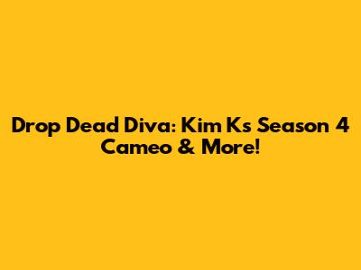 Drop Dead Diva: Kim K's Season 4 Cameo & More!