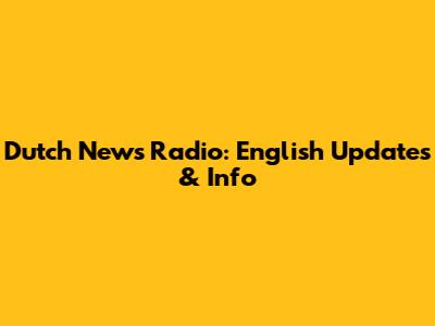 Dutch News Radio: English Updates & Info