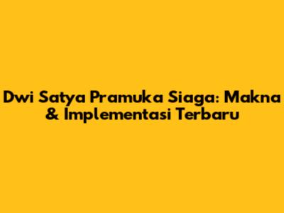 Dwi Satya Pramuka Siaga: Makna & Implementasi Terbaru
