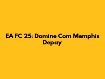 EA FC 25: Domine Com Memphis Depay