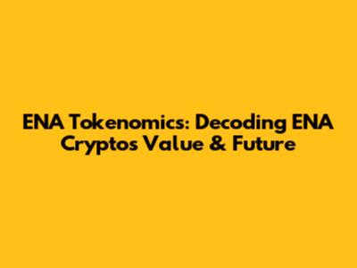 ENA Tokenomics: Decoding ENA Crypto's Value & Future