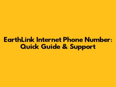 EarthLink Internet Phone Number: Quick Guide & Support