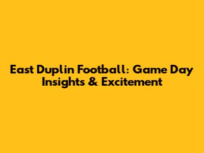 East Duplin Football: Game Day Insights & Excitement