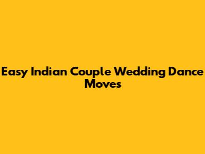 Easy Indian Couple Wedding Dance Moves