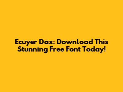 Ecuyer Dax: Download This Stunning Free Font Today!