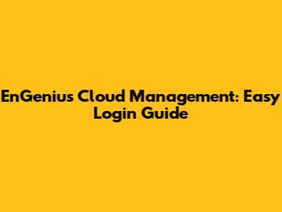 EnGenius Cloud Management: Easy Login Guide