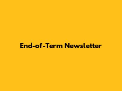 End-of-Term Newsletter