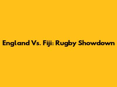 England Vs. Fiji: Rugby Showdown