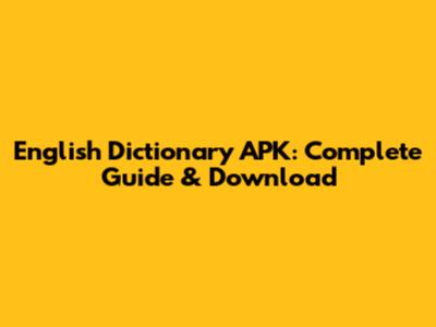 English Dictionary APK: Complete Guide & Download