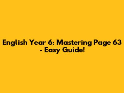 English Year 6: Mastering Page 63 - Easy Guide!