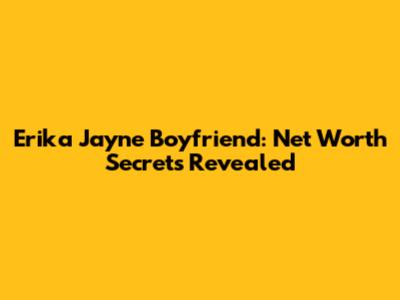 Erika Jayne Boyfriend: Net Worth Secrets Revealed