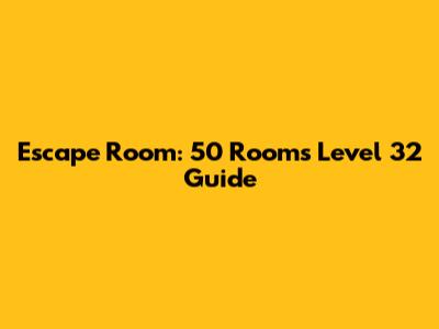 Escape Room: 50 Rooms Level 32 Guide