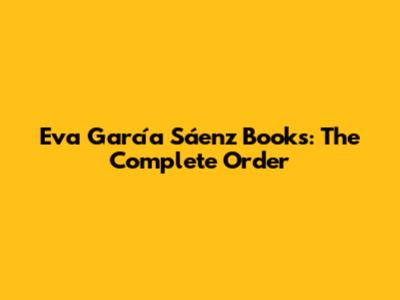 Eva García Sáenz Books: The Complete Order
