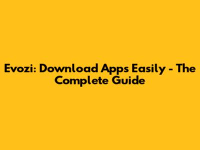 Evozi: Download Apps Easily - The Complete Guide
