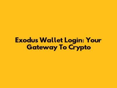 Exodus Wallet Login: Your Gateway To Crypto