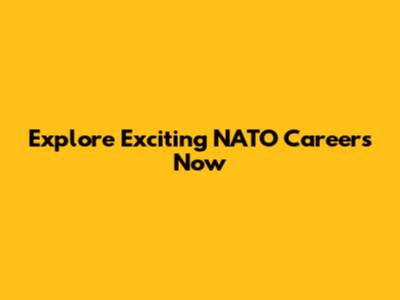 Explore Exciting NATO Careers Now