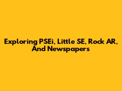 Exploring PSEi, Little SE, Rock AR, And Newspapers