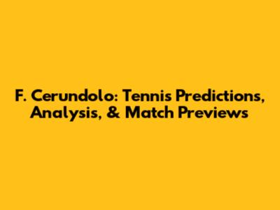 F. Cerundolo: Tennis Predictions, Analysis, & Match Previews