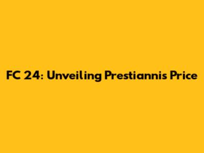 FC 24: Unveiling Prestianni's Price