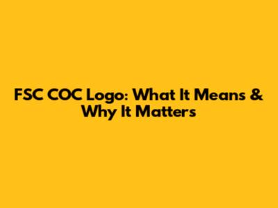 FSC COC Logo: What It Means & Why It Matters