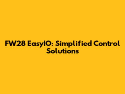 FW28 EasyIO: Simplified Control Solutions