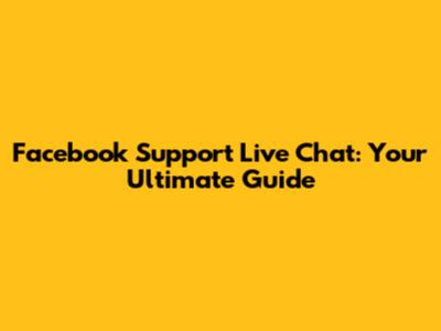 Facebook Support Live Chat: Your Ultimate Guide