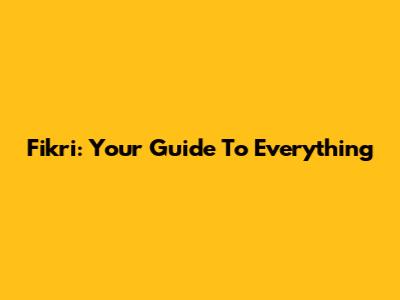 Fikri: Your Guide To Everything