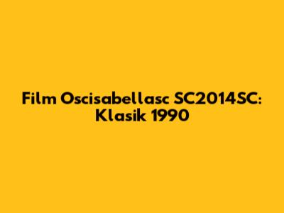 Film Oscisabellasc SC2014SC: Klasik 1990
