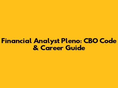 Financial Analyst Pleno: CBO Code & Career Guide