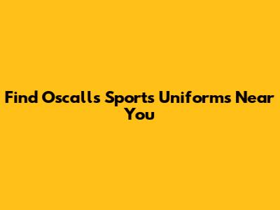 Find Oscalls Sports Uniforms Near You