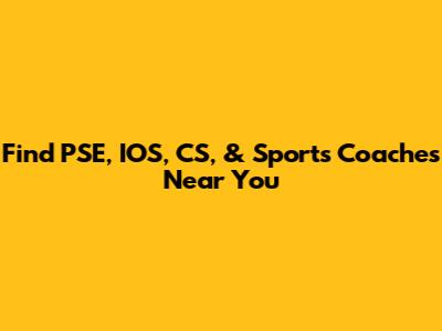Find PSE, IOS, CS, & Sports Coaches Near You