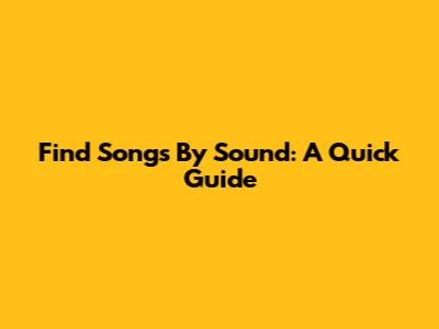 Find Songs By Sound: A Quick Guide