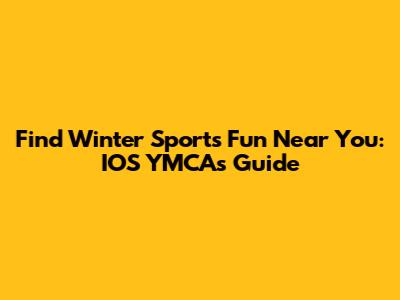 Find Winter Sports Fun Near You: IOS YMCA's Guide