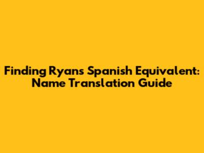 Finding Ryan's Spanish Equivalent: Name Translation Guide