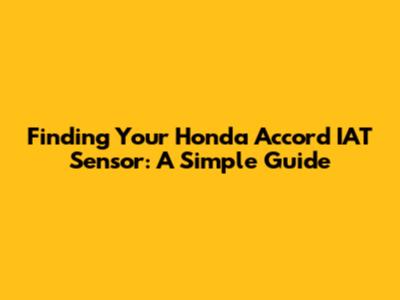 Finding Your Honda Accord IAT Sensor: A Simple Guide