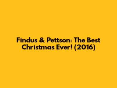 Findus & Pettson: The Best Christmas Ever! (2016)