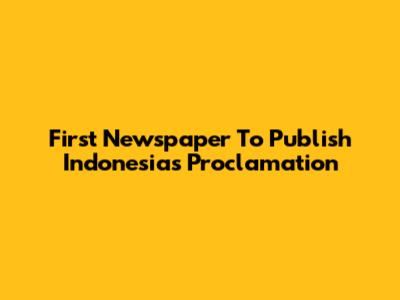 First Newspaper To Publish Indonesia's Proclamation