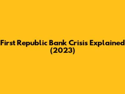 First Republic Bank Crisis Explained (2023)